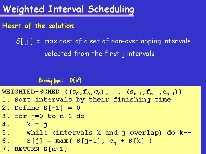 Weighted Interval Scheduling Heart of the solution: S[ j ] = max cost of