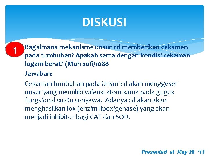 DISKUSI 1 1. Bagaimana mekanisme unsur cd memberikan cekaman pada tumbuhan? Apakah sama dengan