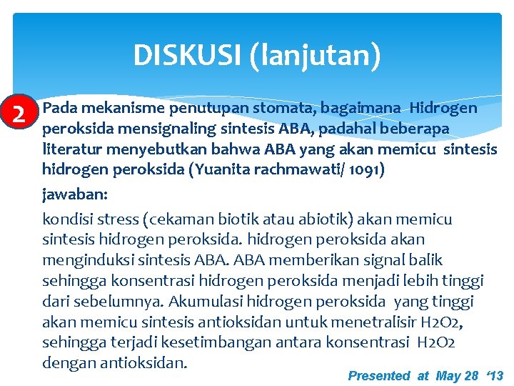 DISKUSI (lanjutan) mekanisme penutupan stomata, bagaimana Hidrogen 2 Pada peroksida mensignaling sintesis ABA, padahal