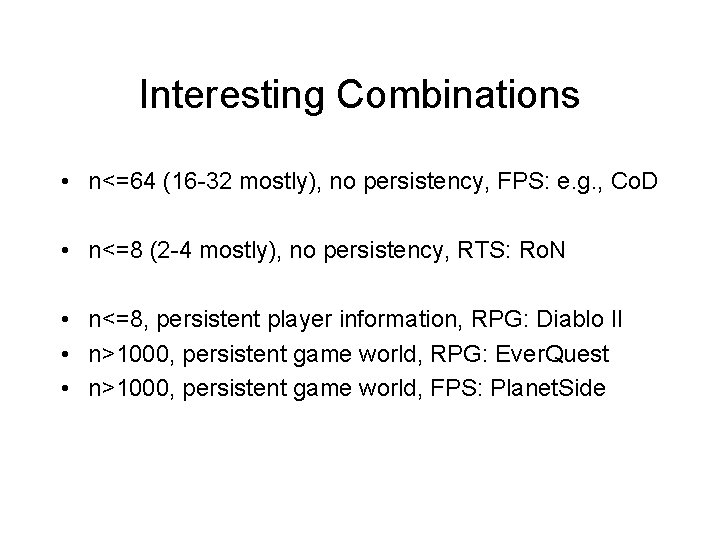 Interesting Combinations • n<=64 (16 -32 mostly), no persistency, FPS: e. g. , Co.