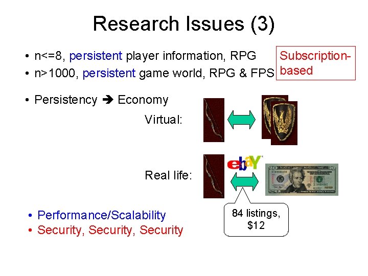 Research Issues (3) • n<=8, persistent player information, RPG Subscription • n>1000, persistent game