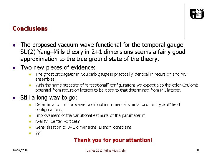 Conclusions l l The proposed vacuum wave-functional for the temporal-gauge SU(2) Yang–Mills theory in