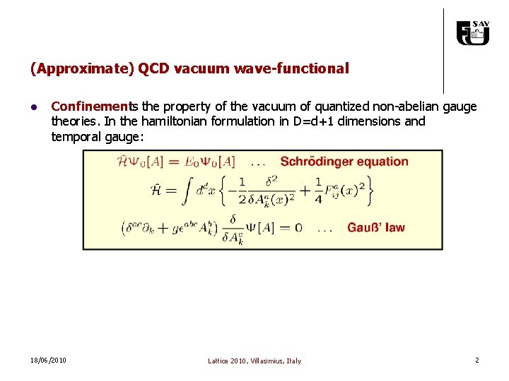 (Approximate) QCD vacuum wave-functional l Confinementis the property of the vacuum of quantized non-abelian