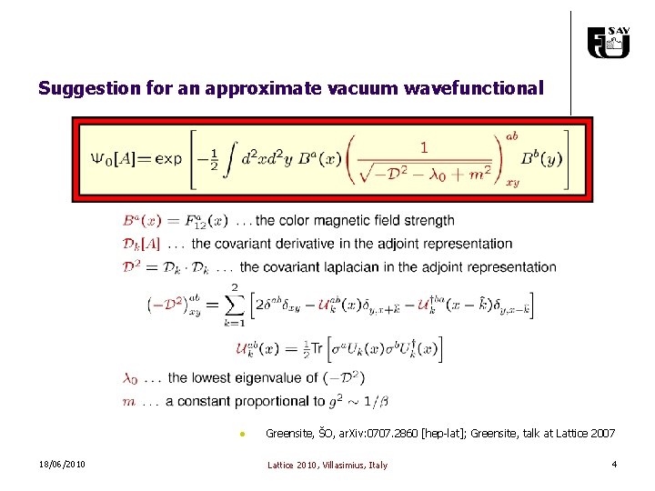 Suggestion for an approximate vacuum wavefunctional l 18/06/2010 Greensite, ŠO, ar. Xiv: 0707. 2860