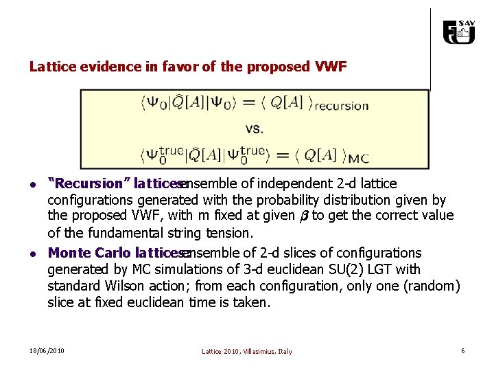 Lattice evidence in favor of the proposed VWF l l “Recursion” lattices: ensemble of