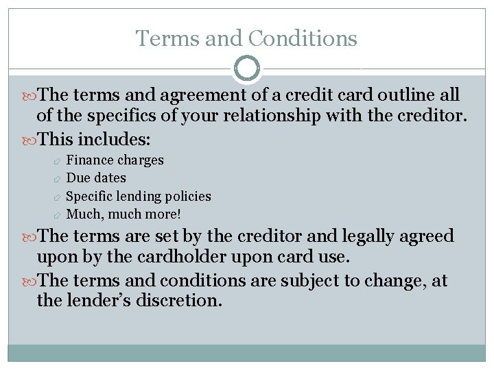 Terms and Conditions The terms and agreement of a credit card outline all of