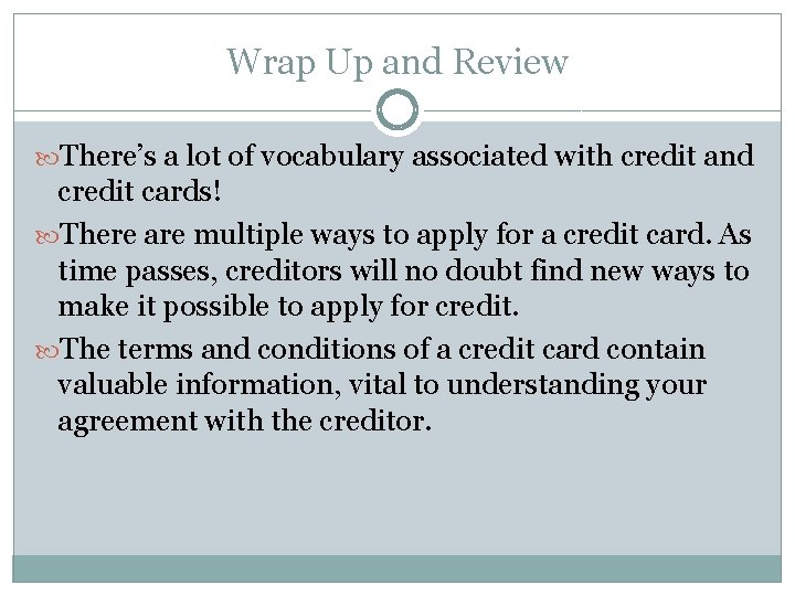 Wrap Up and Review There’s a lot of vocabulary associated with credit and credit