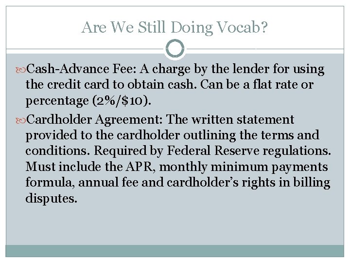 Are We Still Doing Vocab? Cash-Advance Fee: A charge by the lender for using