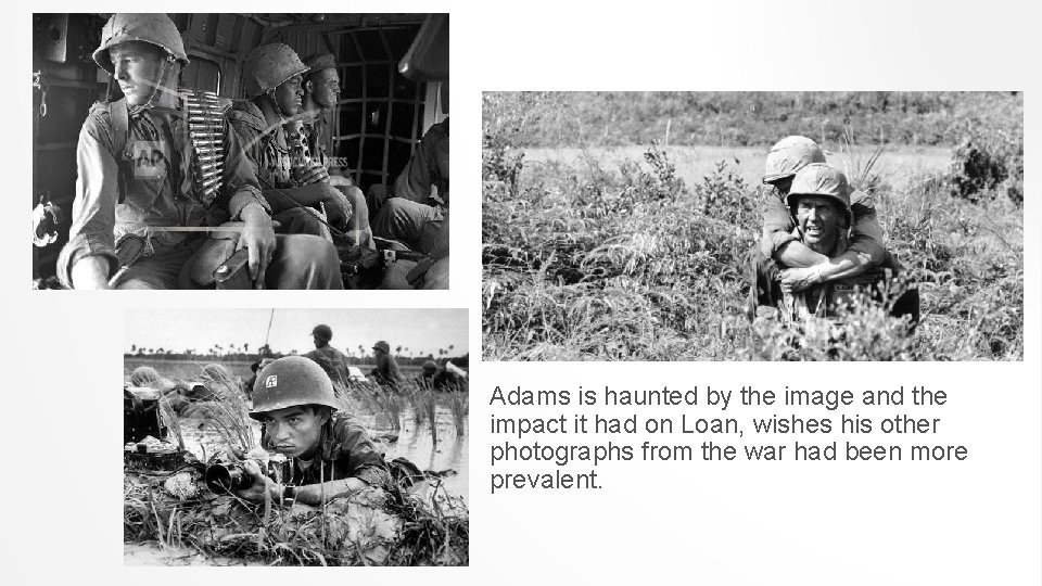 Adams is haunted by the image and the impact it had on Loan, wishes