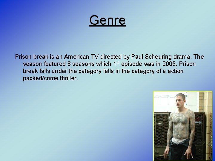 Genre Prison break is an American TV directed by Paul Scheuring drama. The season