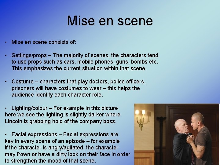 Mise en scene • Mise en scene consists of: • Settings/props – The majority