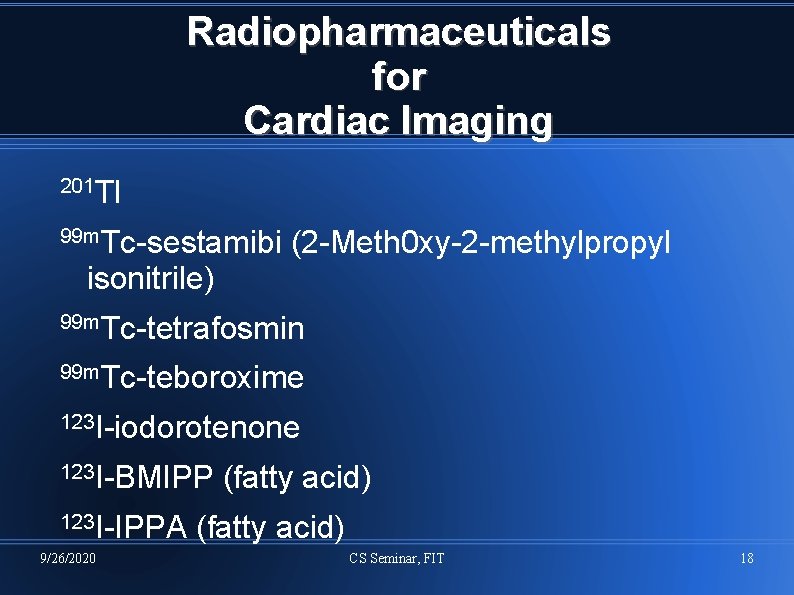 Radiopharmaceuticals for Cardiac Imaging 201 Tl 99 m. Tc-sestamibi isonitrile) (2 -Meth 0 xy-2