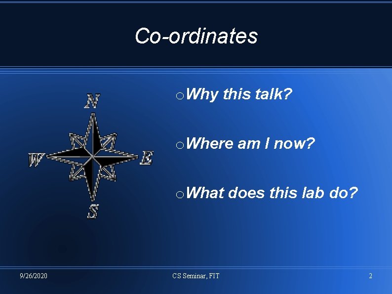 Co-ordinates o. Why this talk? o. Where am I now? o. What does this
