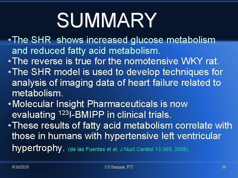 SUMMARY • The SHR shows increased glucose metabolism and reduced fatty acid metabolism. •