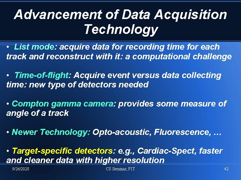 Advancement of Data Acquisition Technology • List mode: acquire data for recording time for