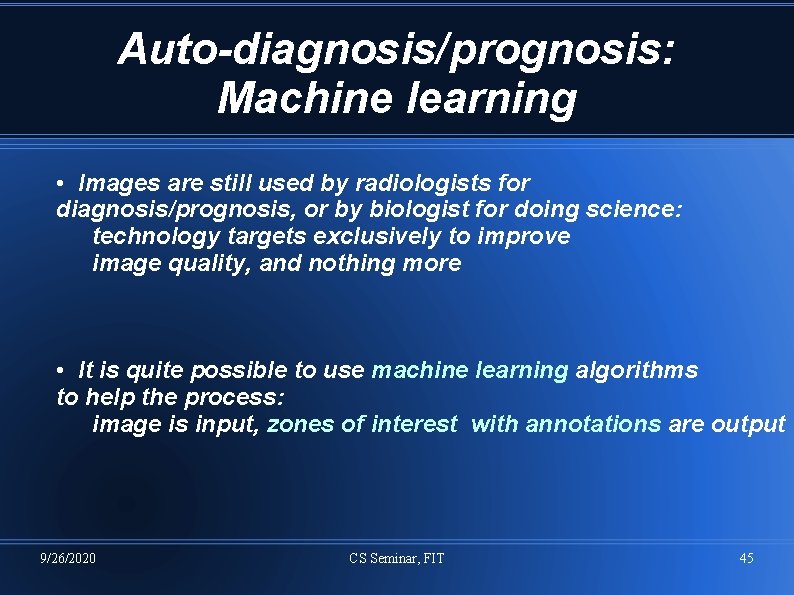 Auto-diagnosis/prognosis: Machine learning • Images are still used by radiologists for diagnosis/prognosis, or by