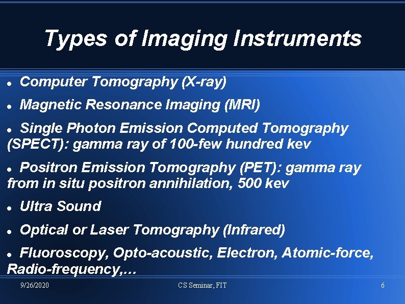 Types of Imaging Instruments Computer Tomography (X-ray) Magnetic Resonance Imaging (MRI) Single Photon Emission