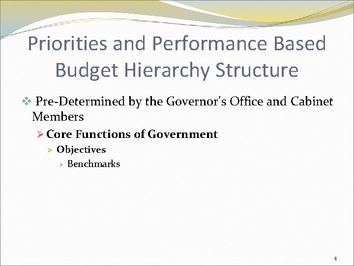 Priorities and Performance Based Budget Hierarchy Structure v Pre-Determined by the Governor’s Office and