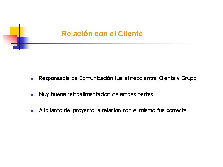 Relación con el Cliente Responsable de Comunicación fue el nexo entre Cliente y Grupo