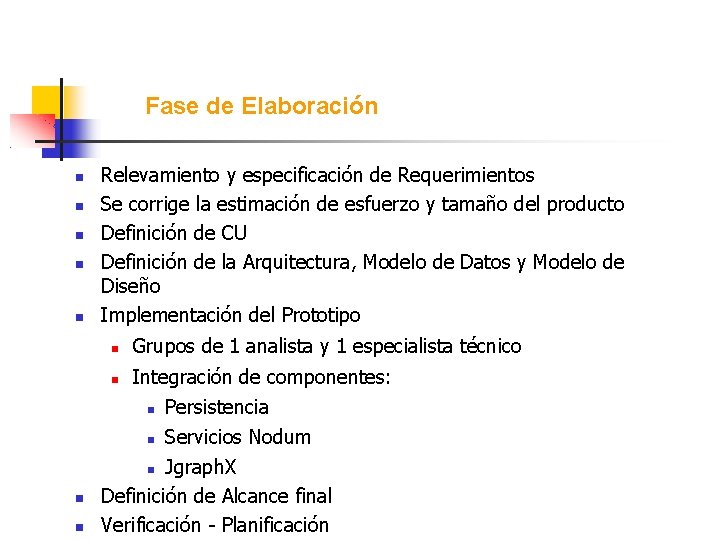 Fase de Elaboración Relevamiento y especificación de Requerimientos Se corrige la estimación de esfuerzo