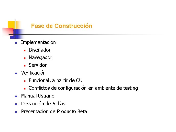 Fase de Construcción Implementación Diseñador Navegador Servidor Verificación Funcional, a partir de CU Conflictos