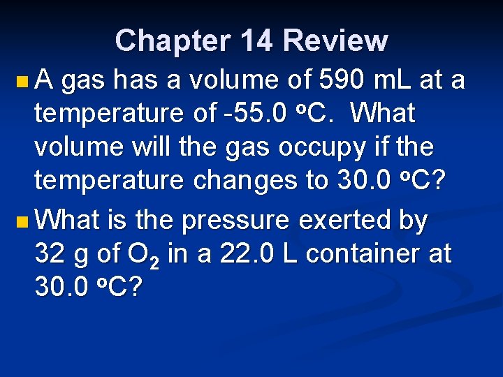Chapter 14 Review n. A gas has a volume of 590 m. L at