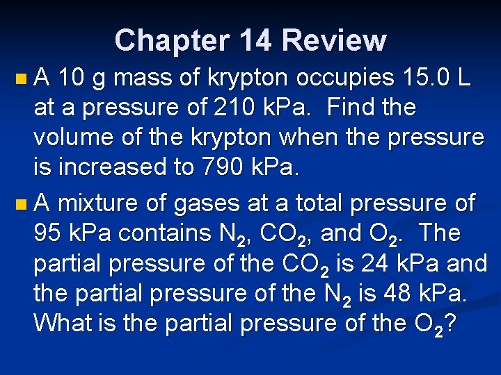 Chapter 14 Review n. A 10 g mass of krypton occupies 15. 0 L