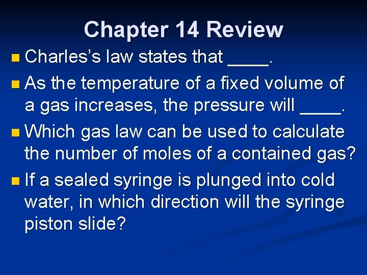 Chapter 14 Review n Charles’s law states that ____. n As the temperature of
