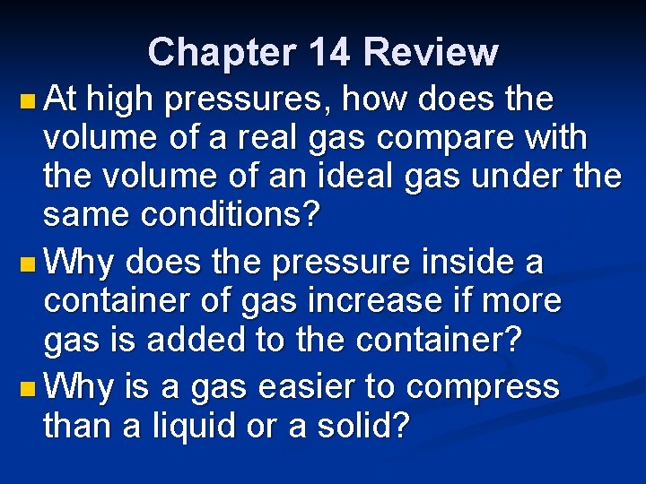 Chapter 14 Review n At high pressures, how does the volume of a real