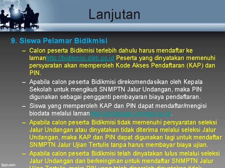 Lanjutan 9. Siswa Pelamar Bidikmisi – Calon peserta Bidikmisi terlebih dahulu harus mendaftar ke