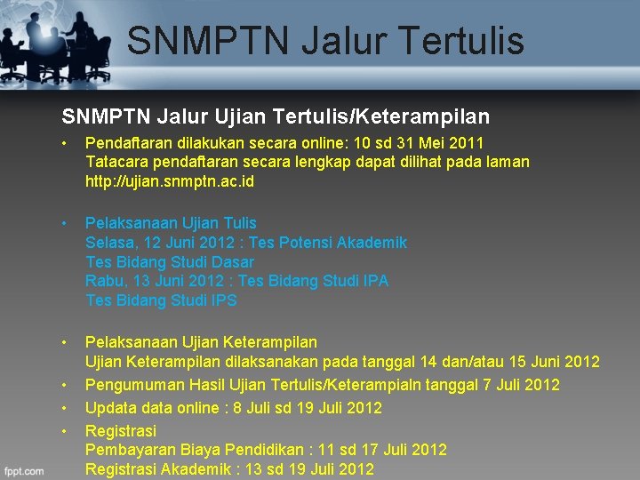 SNMPTN Jalur Tertulis SNMPTN Jalur Ujian Tertulis/Keterampilan • Pendaftaran dilakukan secara online: 10 sd