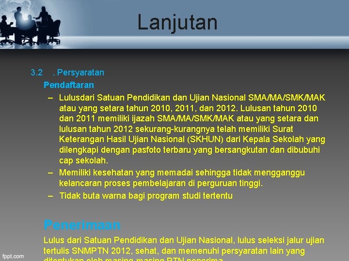 Lanjutan 3. 2 . Persyaratan Pendaftaran – Lulusdari Satuan Pendidikan dan Ujian Nasional SMA/MA/SMK/MAK