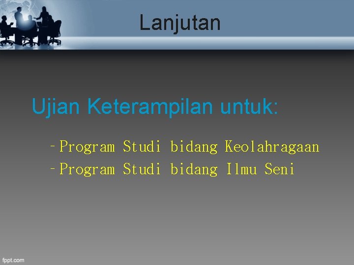 Lanjutan Ujian Keterampilan untuk: – Program Studi bidang Keolahragaan – Program Studi bidang Ilmu