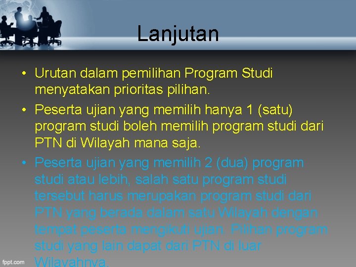 Lanjutan • Urutan dalam pemilihan Program Studi menyatakan prioritas pilihan. • Peserta ujian yang