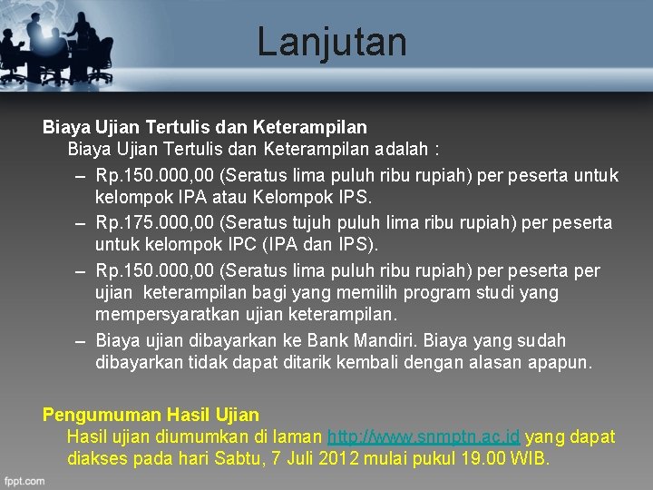 Lanjutan Biaya Ujian Tertulis dan Keterampilan adalah : – Rp. 150. 000, 00 (Seratus