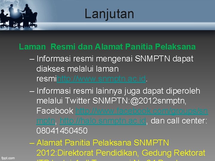 Lanjutan Laman Resmi dan Alamat Panitia Pelaksana – Informasi resmi mengenai SNMPTN dapat diakses