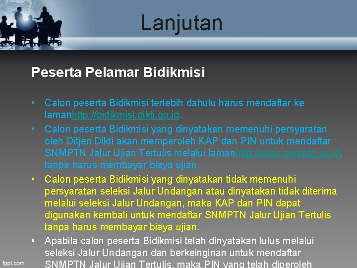 Lanjutan Peserta Pelamar Bidikmisi • Calon peserta Bidikmisi terlebih dahulu harus mendaftar ke lamanhttp: