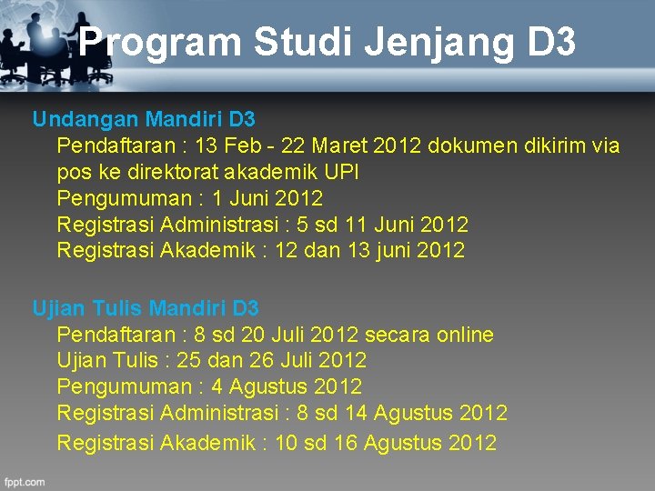 Program Studi Jenjang D 3 Undangan Mandiri D 3 Pendaftaran : 13 Feb -