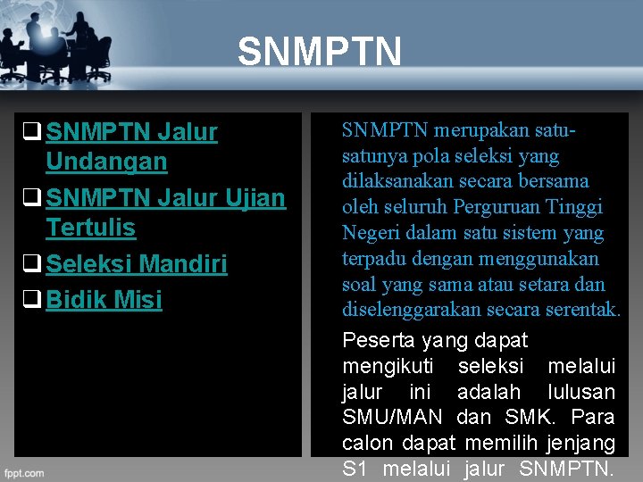 SNMPTN q SNMPTN Jalur Undangan q SNMPTN Jalur Ujian Tertulis q Seleksi Mandiri q