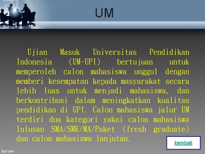 UM Ujian Masuk Universitas Pendidikan Indonesia (UM-UPI) bertujuan untuk memperoleh calon mahasiswa unggul dengan