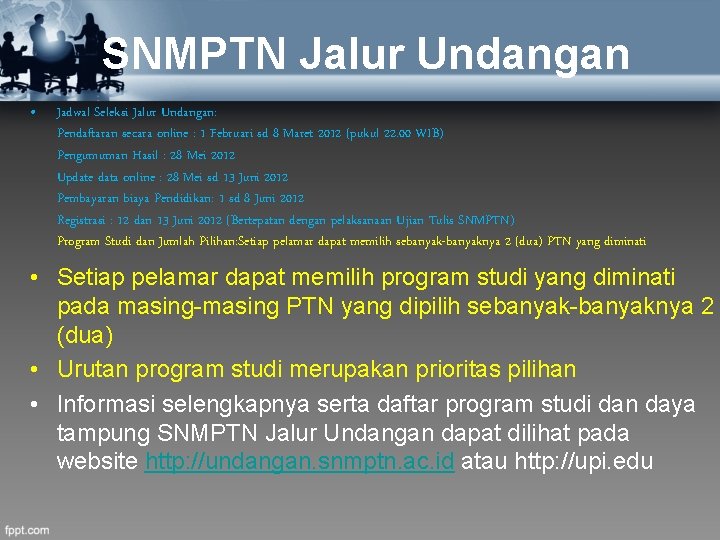 SNMPTN Jalur Undangan • Jadwal Seleksi Jalur Undangan: Pendaftaran secara online : 1 Februari