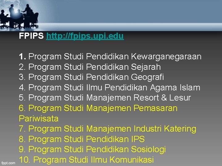 FPIPS http: //fpips. upi. edu 1. Program Studi Pendidikan Kewarganegaraan 2. Program Studi Pendidikan