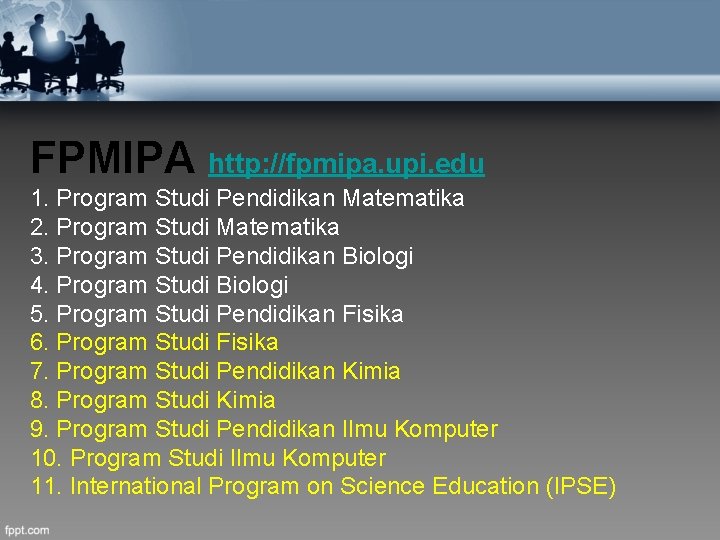 FPMIPA http: //fpmipa. upi. edu 1. Program Studi Pendidikan Matematika 2. Program Studi Matematika