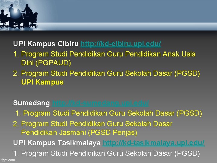 UPI Kampus Cibiru http: //kd-cibiru. upi. edu/ 1. Program Studi Pendidikan Guru Pendidikan Anak
