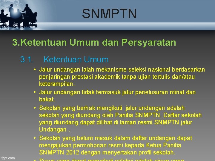 SNMPTN 3. Ketentuan Umum dan Persyaratan 3. 1. Ketentuan Umum • Jalur undangan ialah