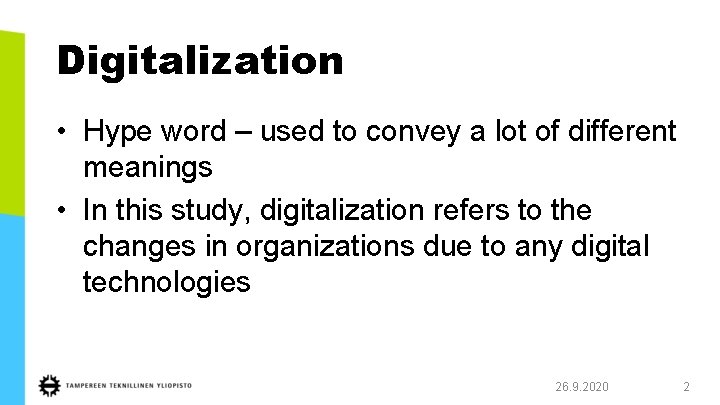 Digitalization • Hype word – used to convey a lot of different meanings •