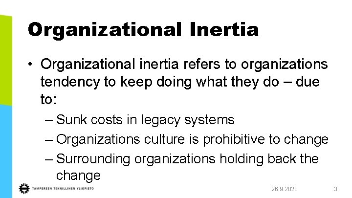 Organizational Inertia • Organizational inertia refers to organizations tendency to keep doing what they