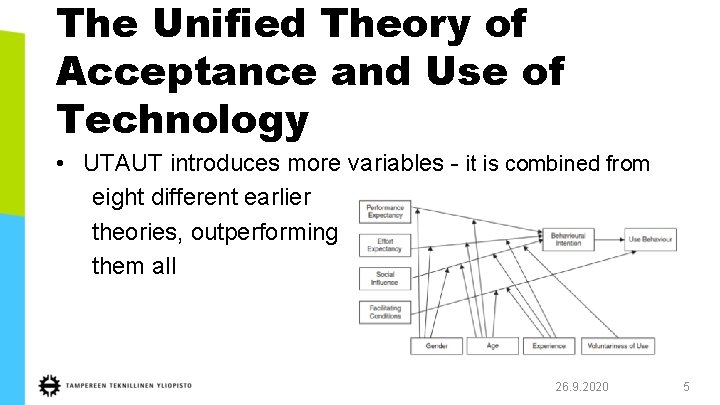 The Unified Theory of Acceptance and Use of Technology • UTAUT introduces more variables