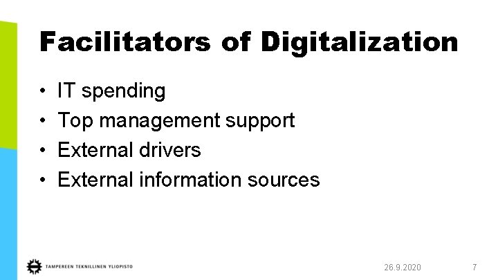 Facilitators of Digitalization • • IT spending Top management support External drivers External information