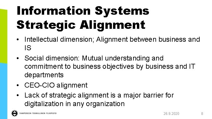 Information Systems Strategic Alignment • Intellectual dimension; Alignment between business and IS • Social